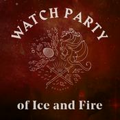 Podcast A Watch Party of Ice and Fire