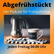 Podcast Abgefrühstückt - Der Podcast für Frühaufsteher