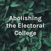 Podcast Abolishing the Electoral College
