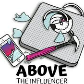 Podcast Above the Influencer