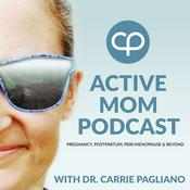 Podcast Active Mom Podcast: Pregnancy, Postpartum, Perimenopause, Menopause & Beyond