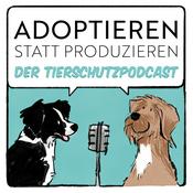 Podcast Adoptieren statt Produzieren - Der Tierschutzpodcast