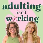 Podcast Adulting isn't Working