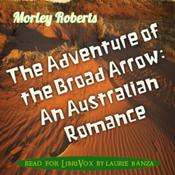 Podcast The Adventure of the Broad Arrow: An Australian Romance, by Morley Roberts