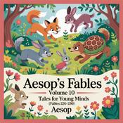 Podcast Aesop's Fables: Volume 10 - Tales for Young Minds (Fables 226-250)