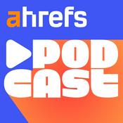 Podcast Ahrefs Podcast