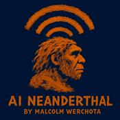 Podcast AI Neanderthal by Malcolm Werchota