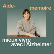 Podcast Aide-mémoire : mieux vivre avec l'Alzheimer