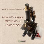Podcast Aids to Forensic Medicine and Toxicology by W. G. Aitchison Robertson (ca. 1865 - 1946)