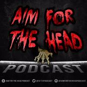 Podcast Aim for the Head Podcast - A Walking Dead Universe Podcast