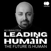 Podcast LEADING HUMAIN | Der Podcast mit Ali Mahlodji
