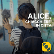 Podcast Alice, chiacchiere in città