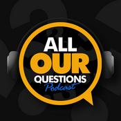 Podcast All Our Questions