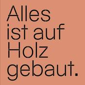 Podcast Alles ist auf Holz gebaut.