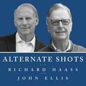 Podcast Alternate Shots with Richard Haass and John Ellis