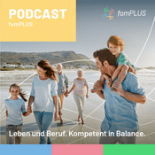 Podcast famPLUS - Leben und Beruf. Kompetent in Balance.