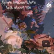 Podcast Amy’s life..well..let’s talk about life