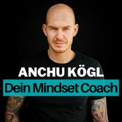 Podcast Anchu Kögl – Dein Mindset Coach