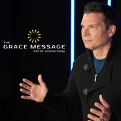 Podcast The Grace Message with Dr. Andrew Farley