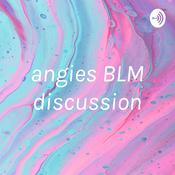 Podcast angies BLM discussion