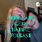 Podcast Annika and Alexis' Nature Podcast