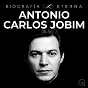 Podcast Antonio Carlos Jobim - Biografía Eterna