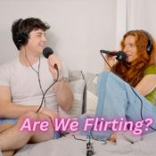 Podcast Are We Flirting?