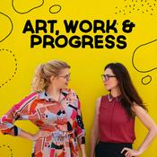 Podcast Art, Work & Progress