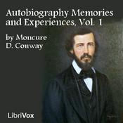 Podcast Autobiography Memories and Experiences, Volume 1 by Moncure Daniel Conway (1832 - 1907)