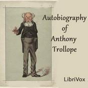 Podcast Autobiography of Anthony Trollope by Anthony Trollope