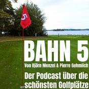 Podcast BAHN 5 - Der Podcast über die schönsten Golfplätze