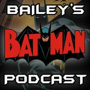 Podcast Bailey's Batman Podcast