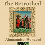Podcast Betrothed (I Promessi Sposi), The by Alessandro Manzoni (1785 - 1873)