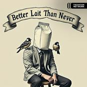 Podcast Better Lait Than Never