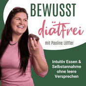 Podcast Bewusst Diätfrei - Intuitiv Essen & Selbstannahme ohne leere Versprechen