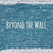 Podcast Beyond the Wall