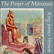 Podcast Bible (KJV) Apocrypha/Deuterocanon:  Prayer of Manasses by King James Version (KJV)