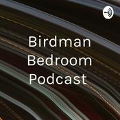 Podcast Birdman Bedroom Podcast