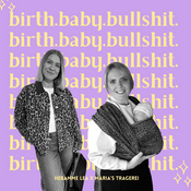 Birth. Baby. Bullshit.