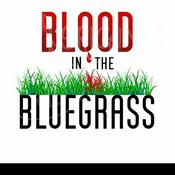 Podcast Blood in the Bluegrass