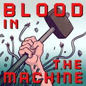 Podcast Blood in the Machine: The Podcast