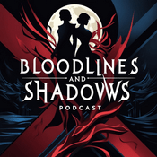 Podcast Bloodlines and Shadows