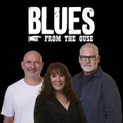 Podcast Blues From The Ouse – UK Blues Podcast | Classic Blues, British Blues & Modern Blues Radio