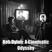 Podcast Bob Dylan: A Cinematic Odyssey