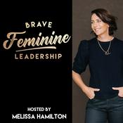 Podcast Brave Feminine Leadership