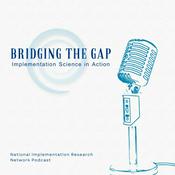 Podcast Bridging the Gap: Implementation Science in Action
