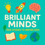 Podcast Brilliant Minds: True Stories and Bedtime Biographies for Kids, Ideal for Car Journeys and Learning