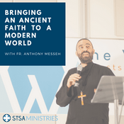 Podcast Bringing an Ancient Faith to a Modern World with Fr. Anthony Messeh