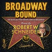Podcast Broadway Bound: The Musicals That Never Came to Broadway