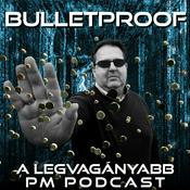 Podcast BULLETPROOF – a legvagányabb PM podcast